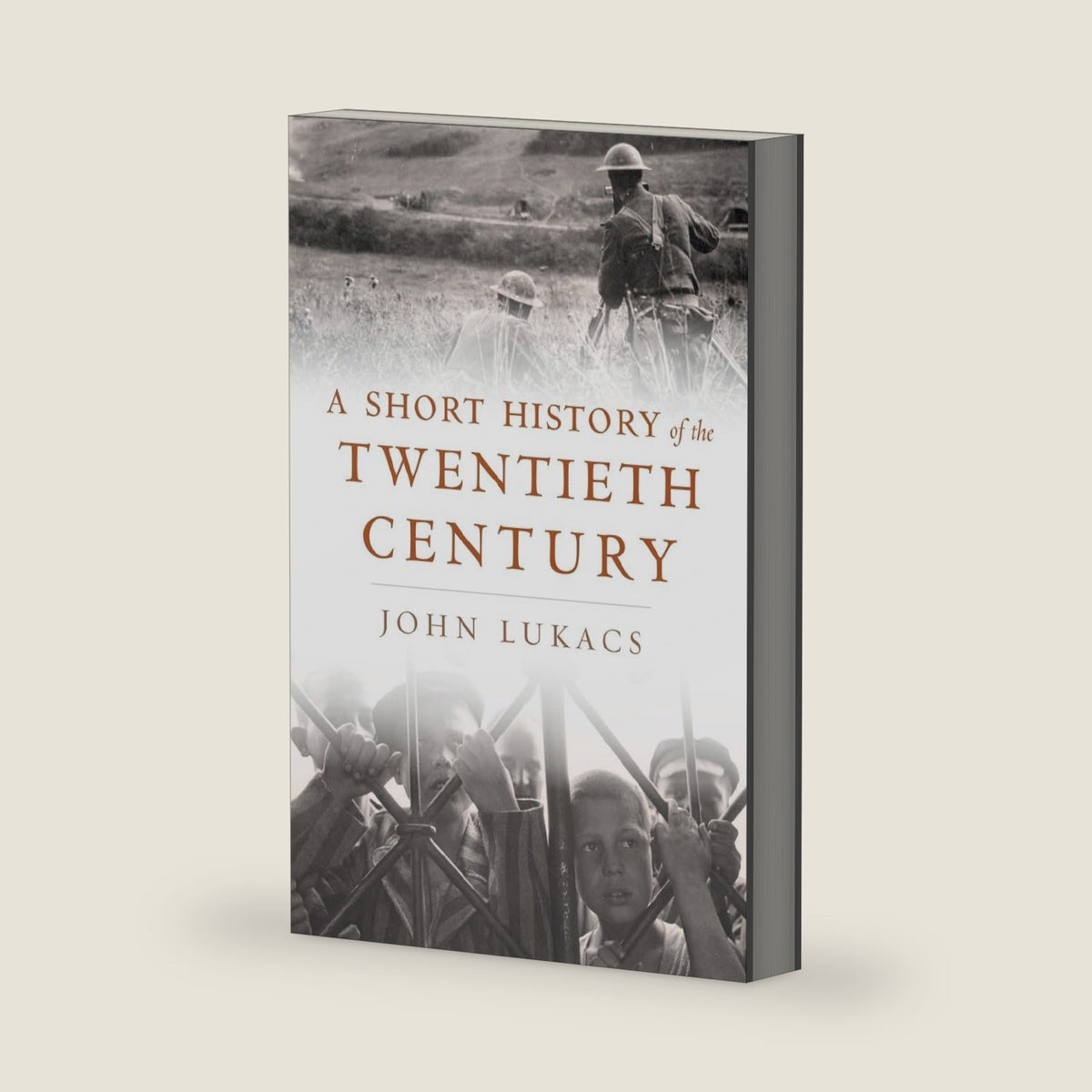 A Short History of the Twentieth Century by John Lukacs
