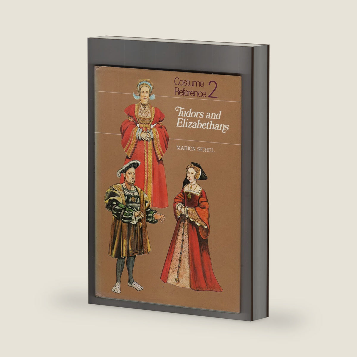 Costume Reference: Tudors and Elizabethans v. 2 by Marion Sichel