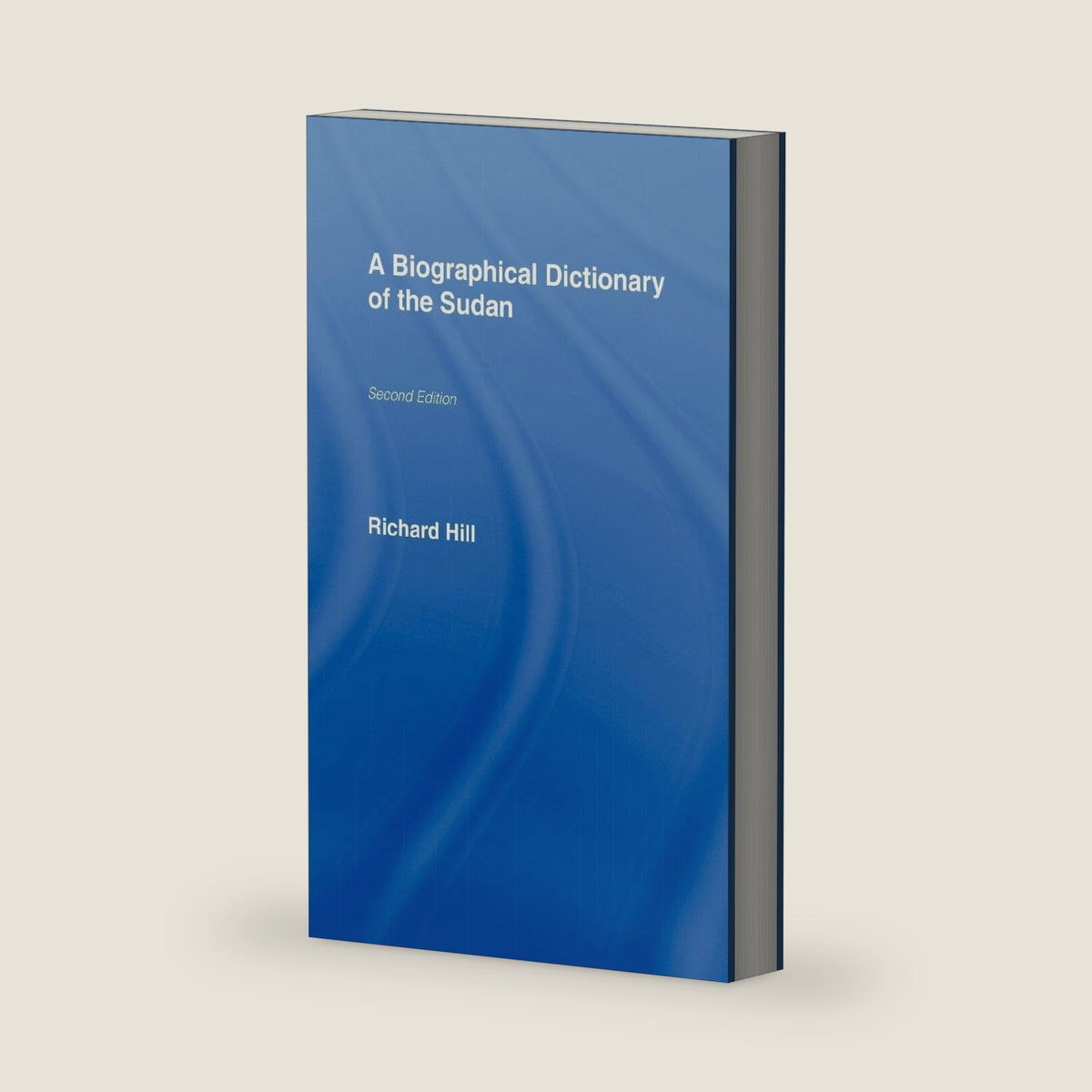 A Biographical Dictionary of the Sudan: Second Edition by Richard Hill