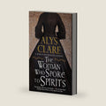 The Woman Who Spoke to Spirits (A World’s End Bureau Mystery, 1) by Alys Clare