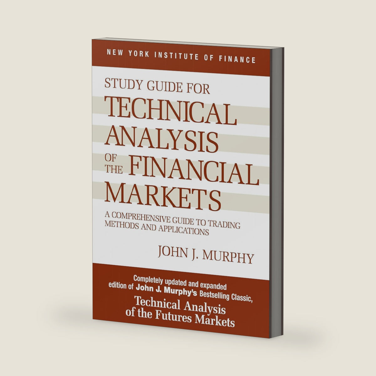 Study Guide to Technical Analysis of the Financial Markets: A Comprehensive Guide to Trading Methods and Applications (New York Institute of Finance S) by John J. Murphy