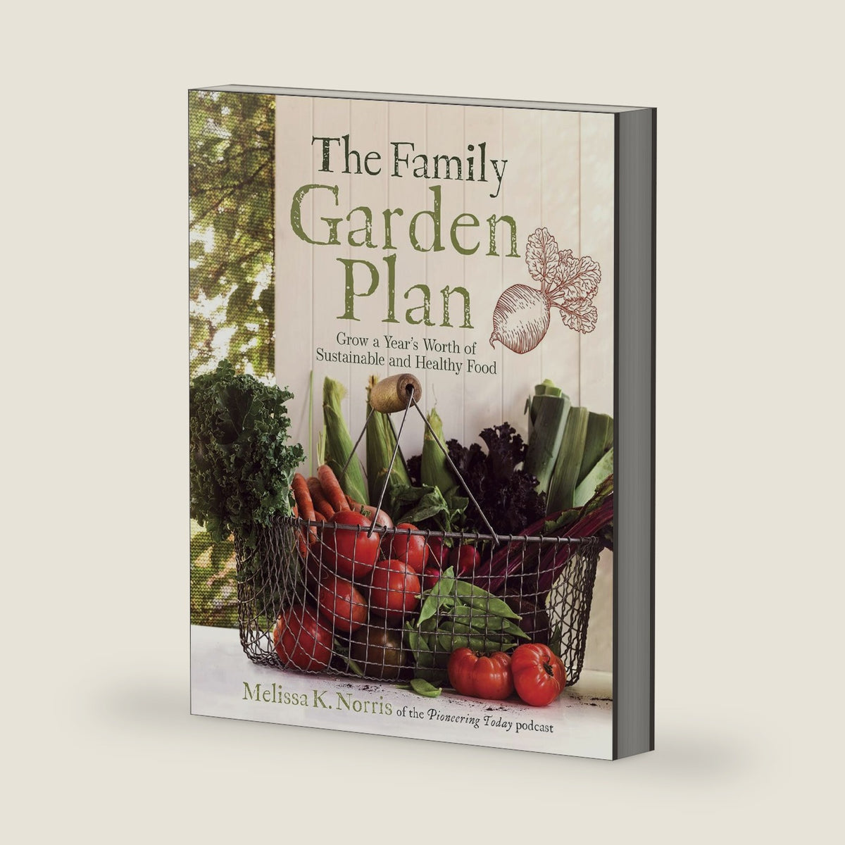 The Family Garden Plan: Family Garden Planning Guide for Growing More Food and Harvesting Year-Round by Melissa K. Norris