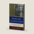 Inside the College Gates: How Class and Culture Matter in Higher Education by Jenny M. Stuber