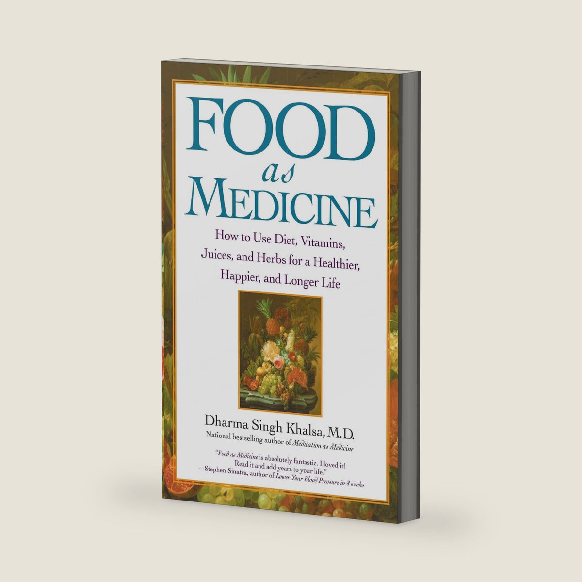 Food As Medicine: How to Use Diet, Vitamins, Juices, and Herbs for a Healthier, Happier, and Longer Life by Guru Dharma Singh Khalsa M.D.