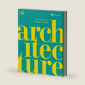 Architecture: The Definitive Visual Guide (DK Definitive Cultural Histories) by DK