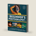 The Beginner's Photography Guide: The Ultimate Step-by-Step Manual for Getting the Most From Your Digital Camera (DK Practical Photography) by DK