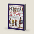 An Illustrated Encyclopedia of Uniforms of the Greek World: A Detailed Study of the Fighting Men of Classical Greece and the Ancient World, including ... Dress, Weapons and Ships (Military Uniforms) by Kevin F. Kiley