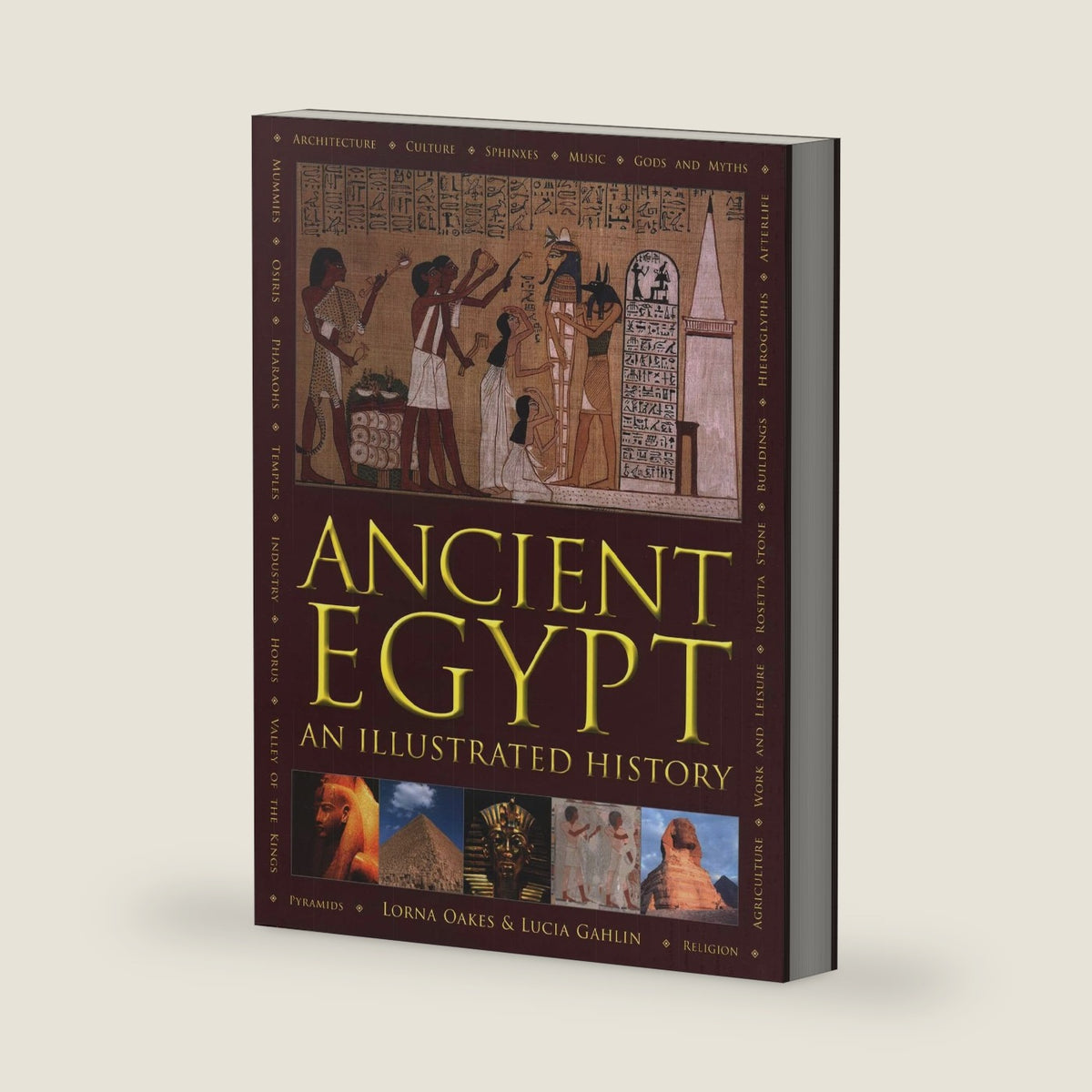 Ancient Egypt: An Illustrated History: An Illustrated History by Lorna Oakes