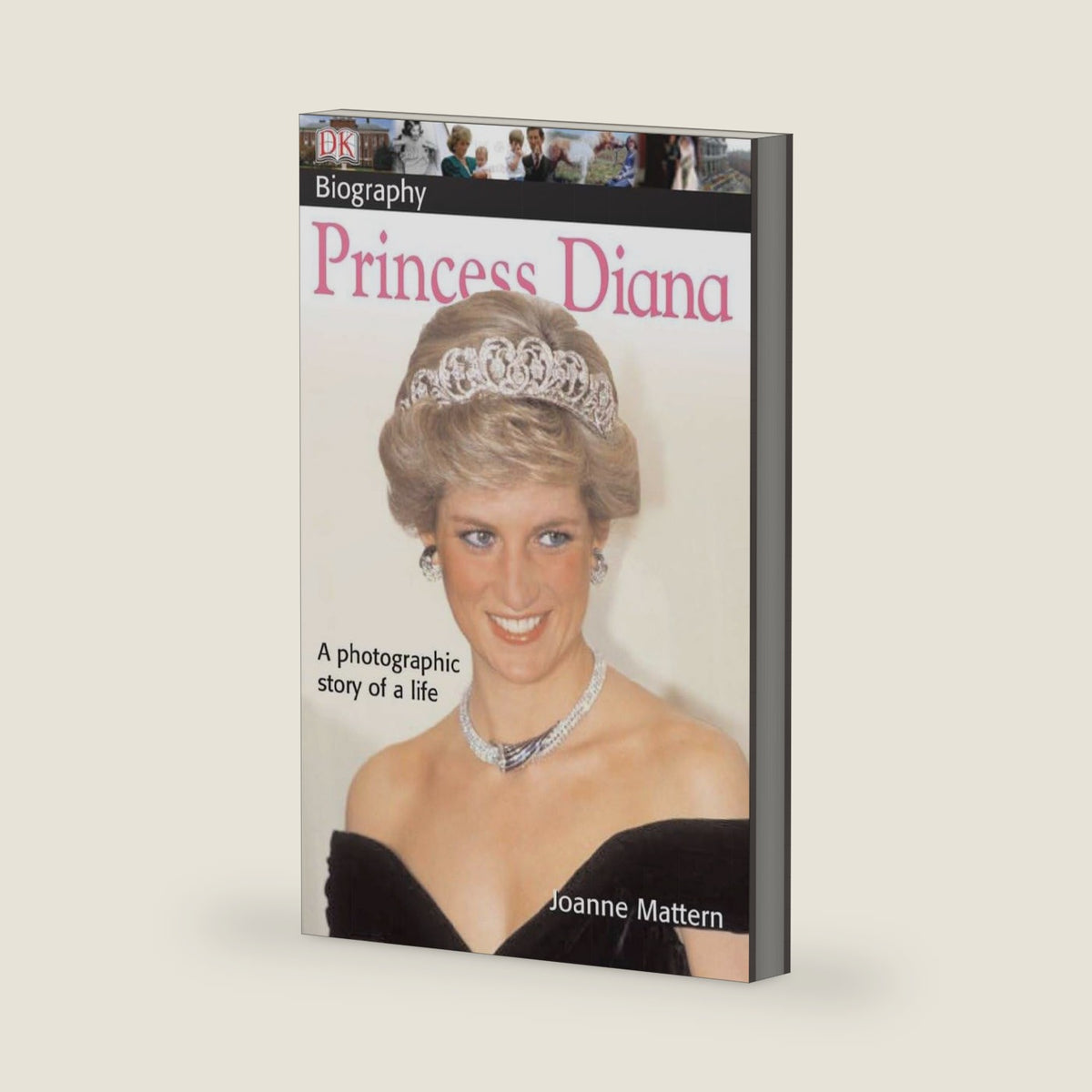 DK Biography: Princess Diana: A Photographic Story of a Life by Joanne Mattern