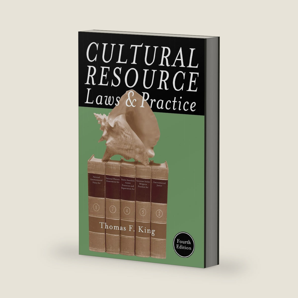 Cultural Resource Laws and Practice, 4th Edition (Heritage Resource Management Series) by Thomas F. King