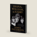 Diana, William, and Harry: The Heartbreaking Story of a Princess and Mother by James Patterson