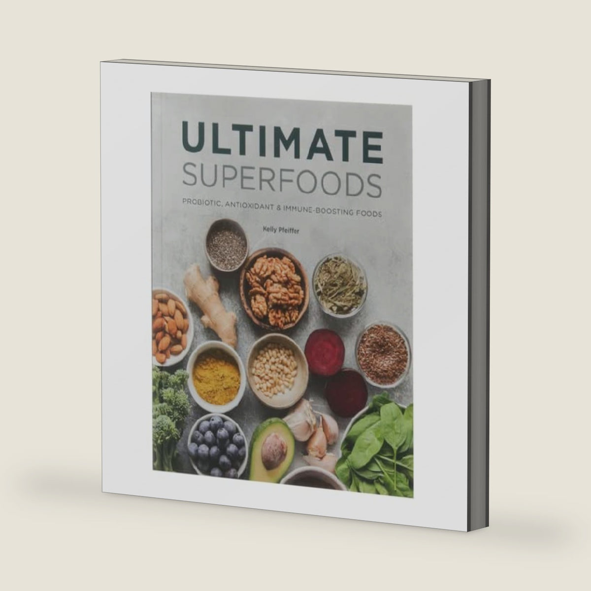 Ultimate Superfoods: Probiotic, Antioxidant and Immune-Boosting Foods | Health and Wellness | Clean Eating | Dietary by Format: Paperback