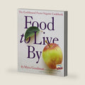 Food to Live by: The Earthbound Farm Organic Cookbook by Myra Goodman