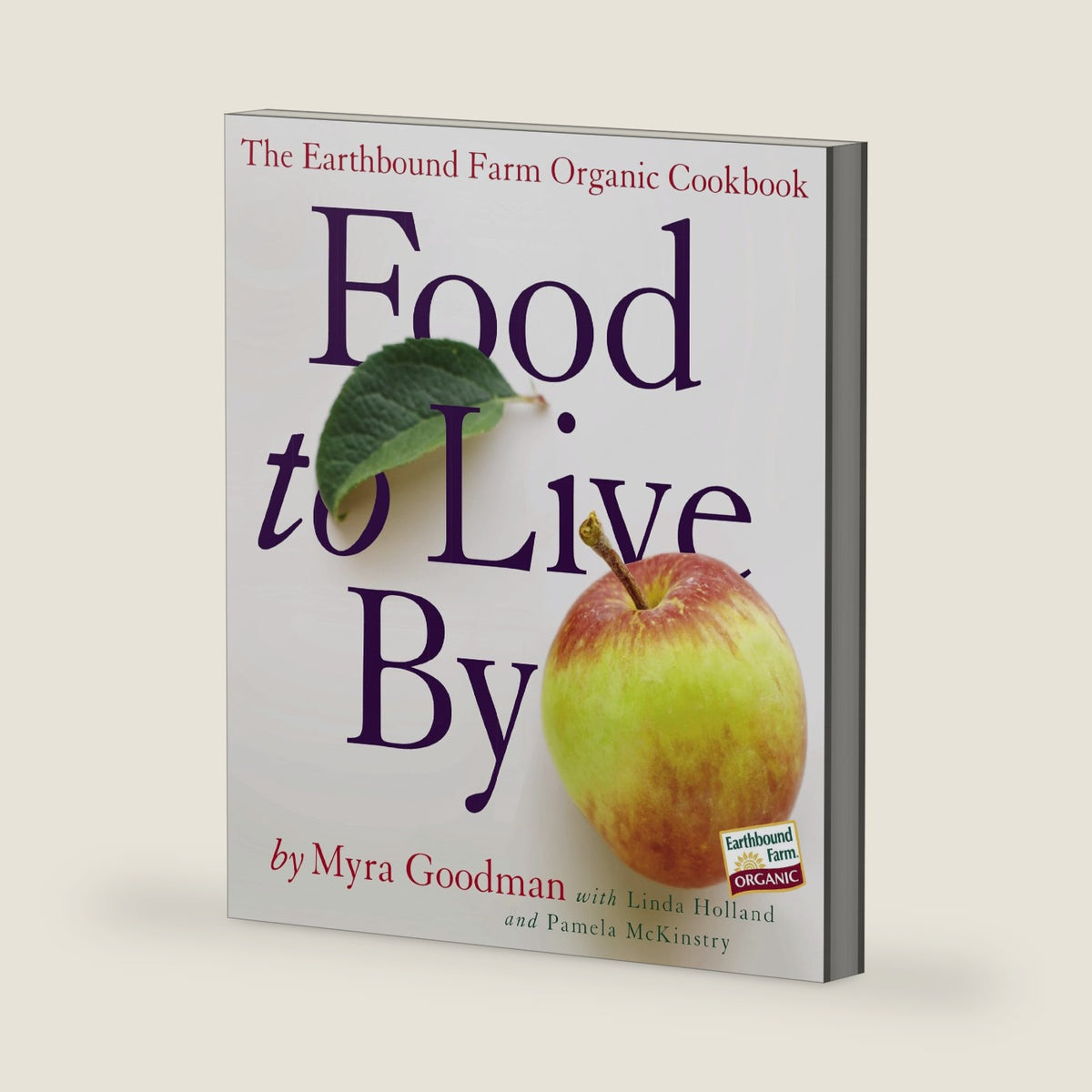 Food to Live by: The Earthbound Farm Organic Cookbook by Myra Goodman
