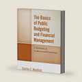 The Basics of Public Budgeting and Financial Management: A Handbook for Academics and Practitioners by Charles E. Menifield