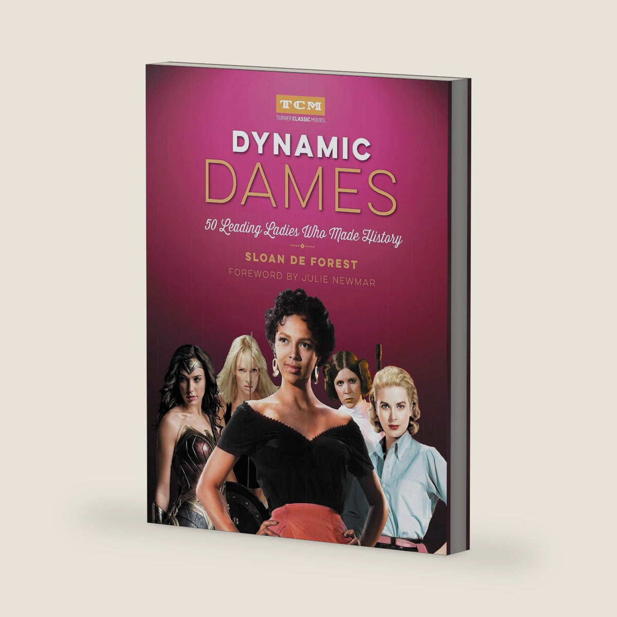Dynamic Dames: 50 Leading Ladies Who Made History (Turner Classic Movies) by Sloan De Forest