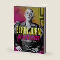 Elton John All the Songs: The Story Behind Every Track by Romuald Ollivier