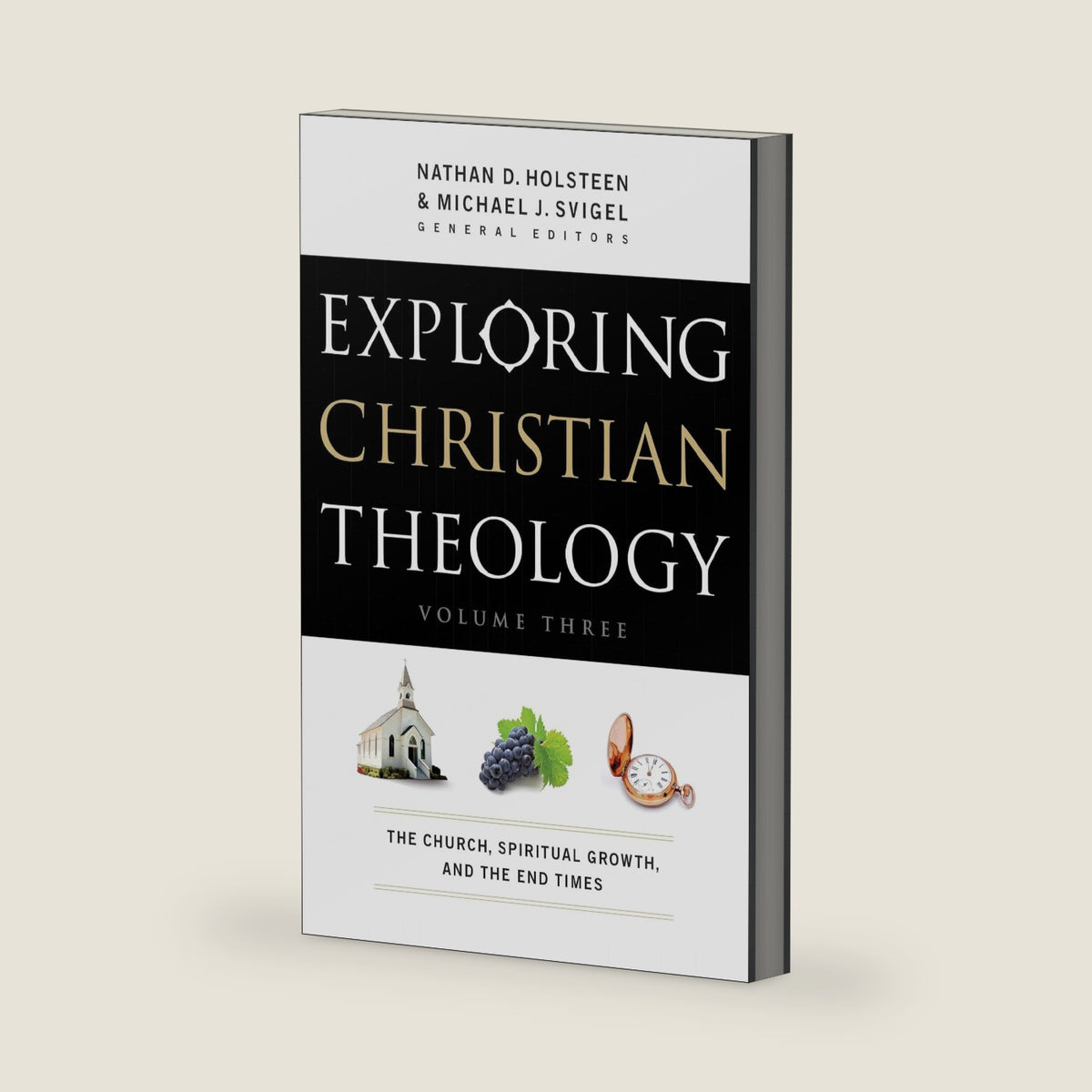 Exploring Christian Theology: The Church, Spiritual Growth, and the End Times by Dr. Michael J. Svigel