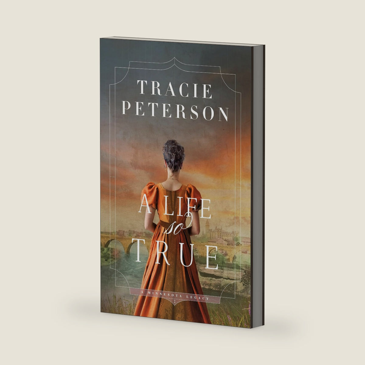 A Life So True: Christian Historical Romance of Faith and Redemption set in Minnesota (A Minnesota Legacy) by Tracie Peterson