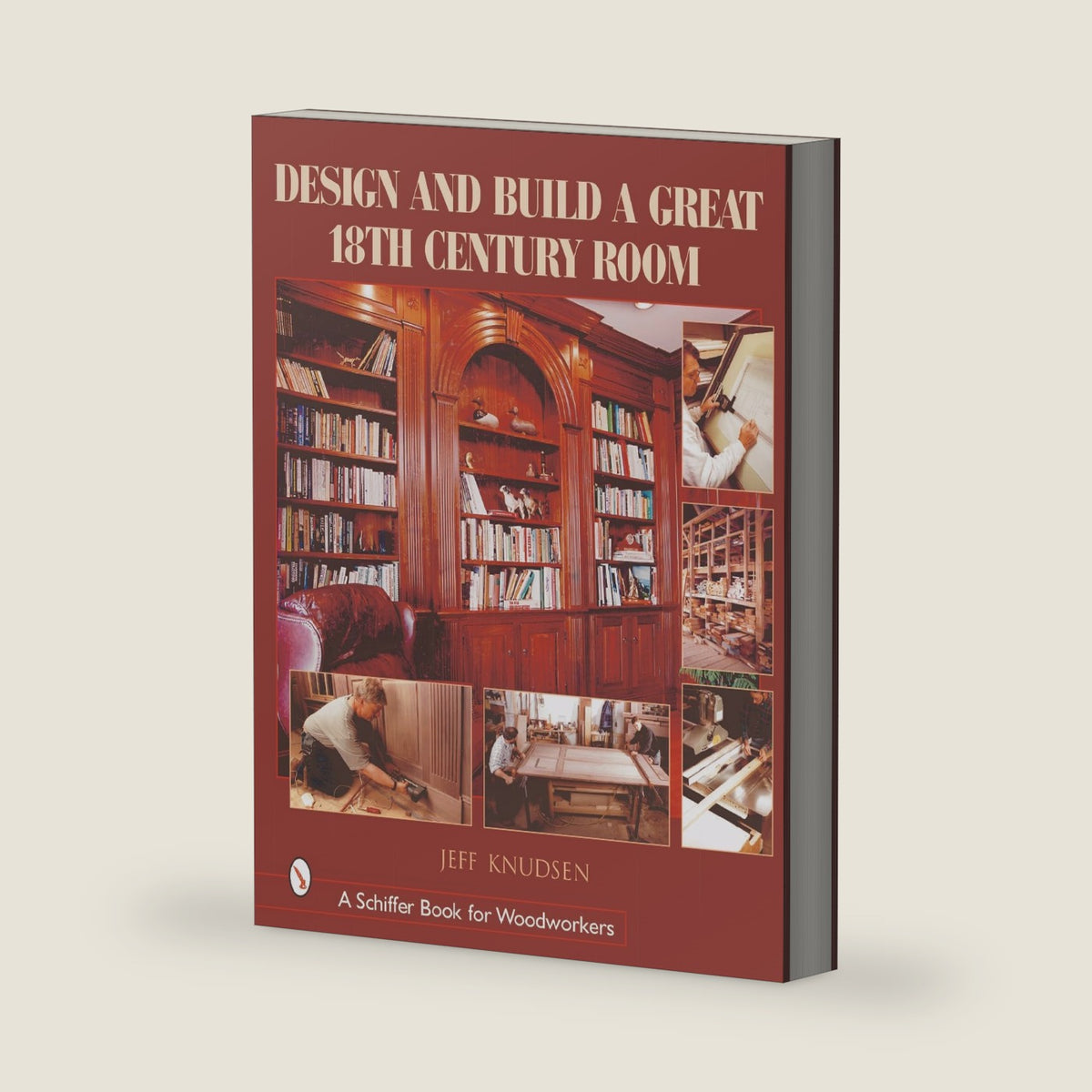 Design and Build a Great 18th Century Room by Jeff Knudsen