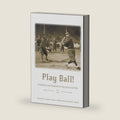 Play Ball!: Doughboys and Baseball during the Great War by Alexander F. Barnes