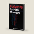 Budgeting for Public Managers by John W. Swain