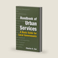 Handbook of Urban Services: Basic Guide for Local Governments by Charles K. Coe
