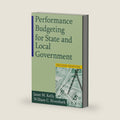 Performance Budgeting for State and Local Government by Janet M. M. Kelly