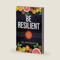 Be Resilient: 12 Keys to a Happy and Healthy Life by Pete Sulack