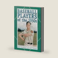 Baseball Players of the 1950s: A Biographical Dictionary of All 1,560 Major Leaguers by Richard Marazzi