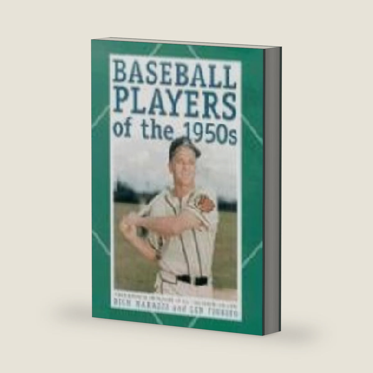Baseball Players of the 1950s: A Biographical Dictionary of All 1,560 Major Leaguers by Richard Marazzi