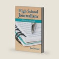 High School Journalism: A Practical Guide by Jim Streisel