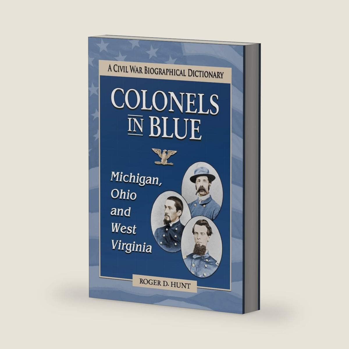 Colonels in Blue--Michigan, Ohio and West Virginia: A Civil War Biographical Dictionary by Roger D. Hunt