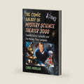 The Comic Galaxy of Mystery Science Theater 3000: Twelve Classic Episodes and the Movies They Lampoon by Chris Morgan