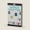 DK Essential Managers: Manage Your Time by Tim Hindle