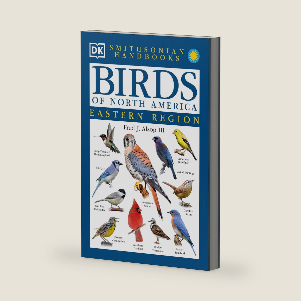 Smithsonian Handbooks: Birds of North America -- Eastern Region (Smithsonian Handbooks) by Fred J. Alsop III