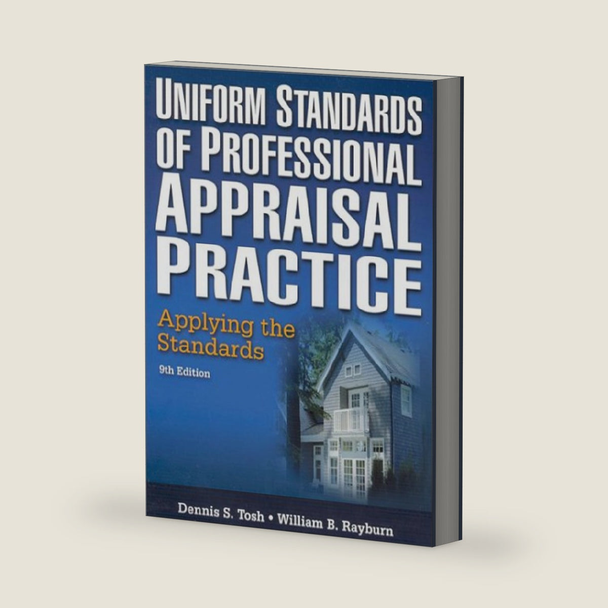 Uniform Standards of Professional Appraisal Practice: Applying the Standards by Dennis S. Tosh