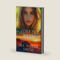 A Deeper Well: Ancient Historical Biblical Fiction Retelling of the Woman at the Well for Fans of The Chosen by Jill Eileen Smith