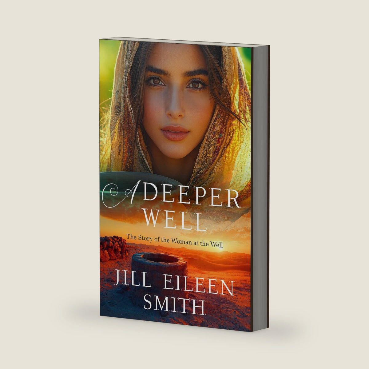 A Deeper Well: Ancient Historical Biblical Fiction Retelling of the Woman at the Well for Fans of The Chosen by Jill Eileen Smith