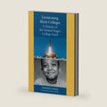 Envisioning Black Colleges: A History of the United Negro College Fund by Marybeth Gasman