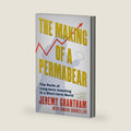 The Making of a Permabear: The Perils of Long-term Investing in a Short-term World by Jeremy Grantham