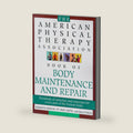 The American Physical Therapy Association Book of Body Maintenance and Repair by Steve Vickery