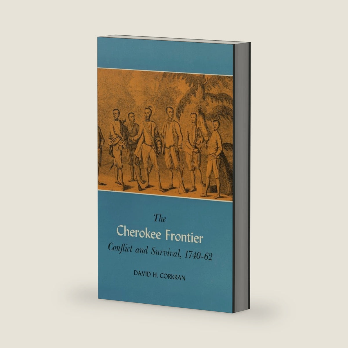 The Cherokee Frontier: Conflict and Survival, 1740–62 by Mr. David H. Corkran