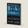The Facilitator's Book of Questions: Tools for Looking Together at Student and Teacher Work by David Allen