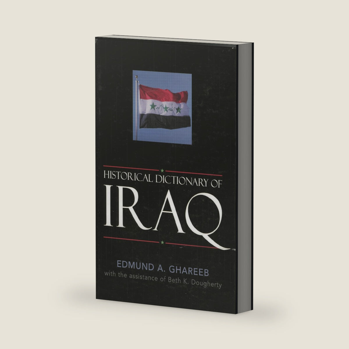 Historical Dictionary of Iraq (Historical Dictionaries of Asia, Oceania, and the Middle East) by Edmund A. Ghareeb