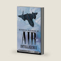 Historical Dictionary of Air Intelligence (Historical Dictionaries of Intelligence and Counterintelligence) by Glenmore S. Trenear-Harvey