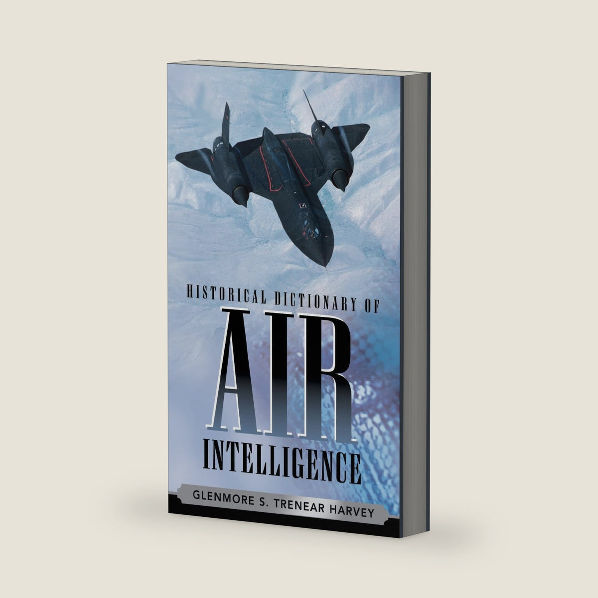 Historical Dictionary of Air Intelligence (Historical Dictionaries of Intelligence and Counterintelligence) by Glenmore S. Trenear-Harvey