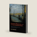 European Modernity and the Arab Mediterranean: Toward a New Philology and a Counter-Orientalism by Karla Mallette