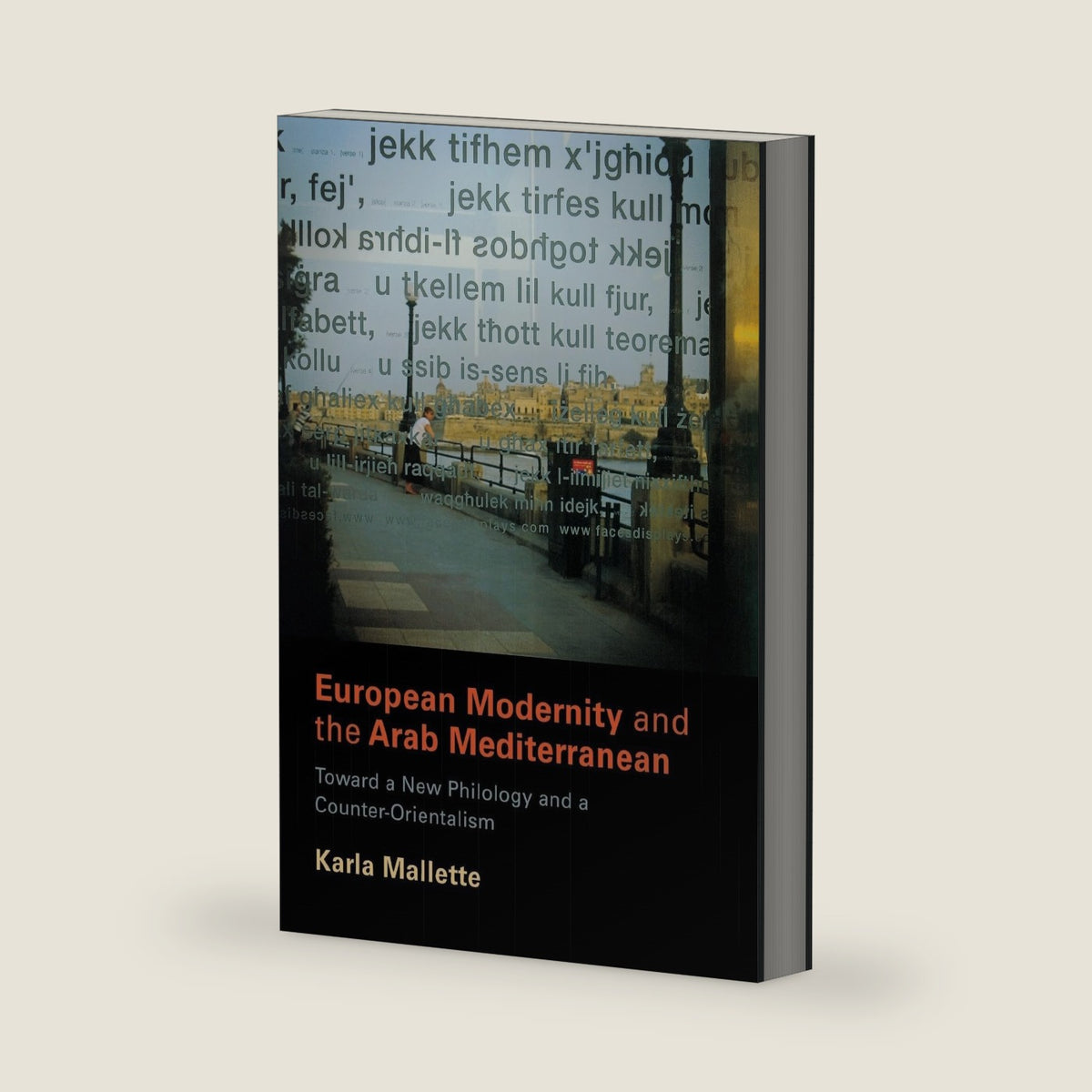 European Modernity and the Arab Mediterranean: Toward a New Philology and a Counter-Orientalism by Karla Mallette