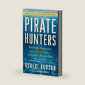 Pirate Hunters: Treasure, Obsession, and the Search for a Legendary Pirate Ship by Robert Kurson